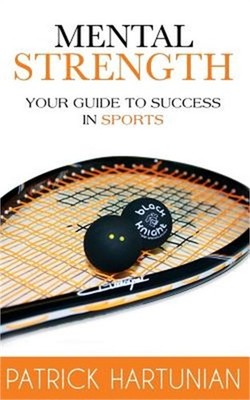 Mental Strength: A Guide to Success in Sports (Paperback or Softback)