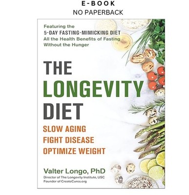 The Longevity Diet: Slow Aging, Fight Di, Valter Longo PhD 2019