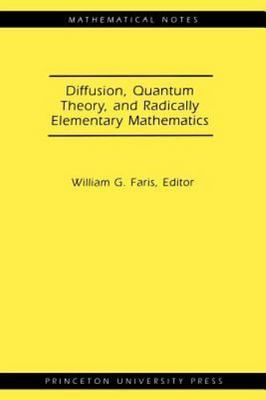 Diffusion, Quantum Theory, and Radically Elementary Mathematics, Paperback by...