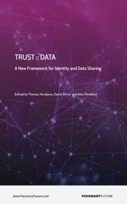 TRUST::DATA: A NEW FRAMEWORK FOR IDENTITY AND DATA SHARING By Thomas Hardjono