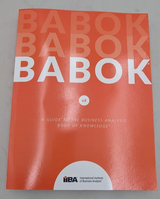 Guide to the Business Analysis Body of Knowledge (Babok Guide) by