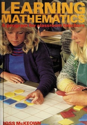Learning Mathematics: a Program for Classroom Teachers Paperback