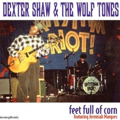 CD - Dexter Shaw & The Wolf Tones - Feet full of corn
