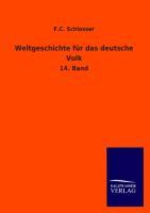 F. C. Schlosser | Weltgeschichte Für Das Deutsche Volk | Taschenbuch |