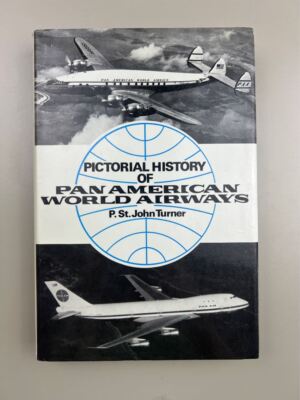Bildliche Geschichte von Pan American World Airways - P. St. John Turner - 1973 HB