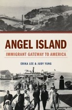 Angel Island: Immigrant Gateway to America by Lee, Erika; Yung, Judy