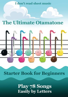 The Ultimate Otamatone Starter Book for Beginners - Play 78 Songs Easily by Lett
