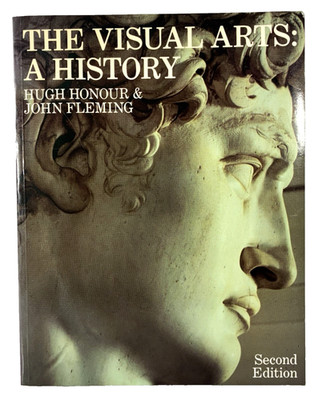 The Visual Arts : A History by Hugh Honour & John Fleming Vintage 1986 Paperback