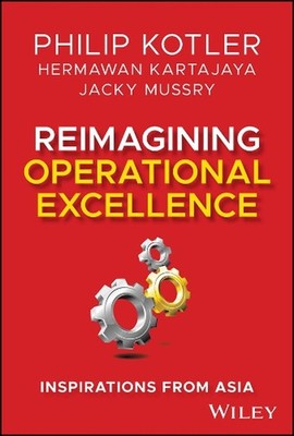 Reimagining Operational Excellence: Inspirations from Asia by Philip Kotler Hard