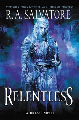 Relentless : A Drizzt Novel Hardcover R. A. Salvatore