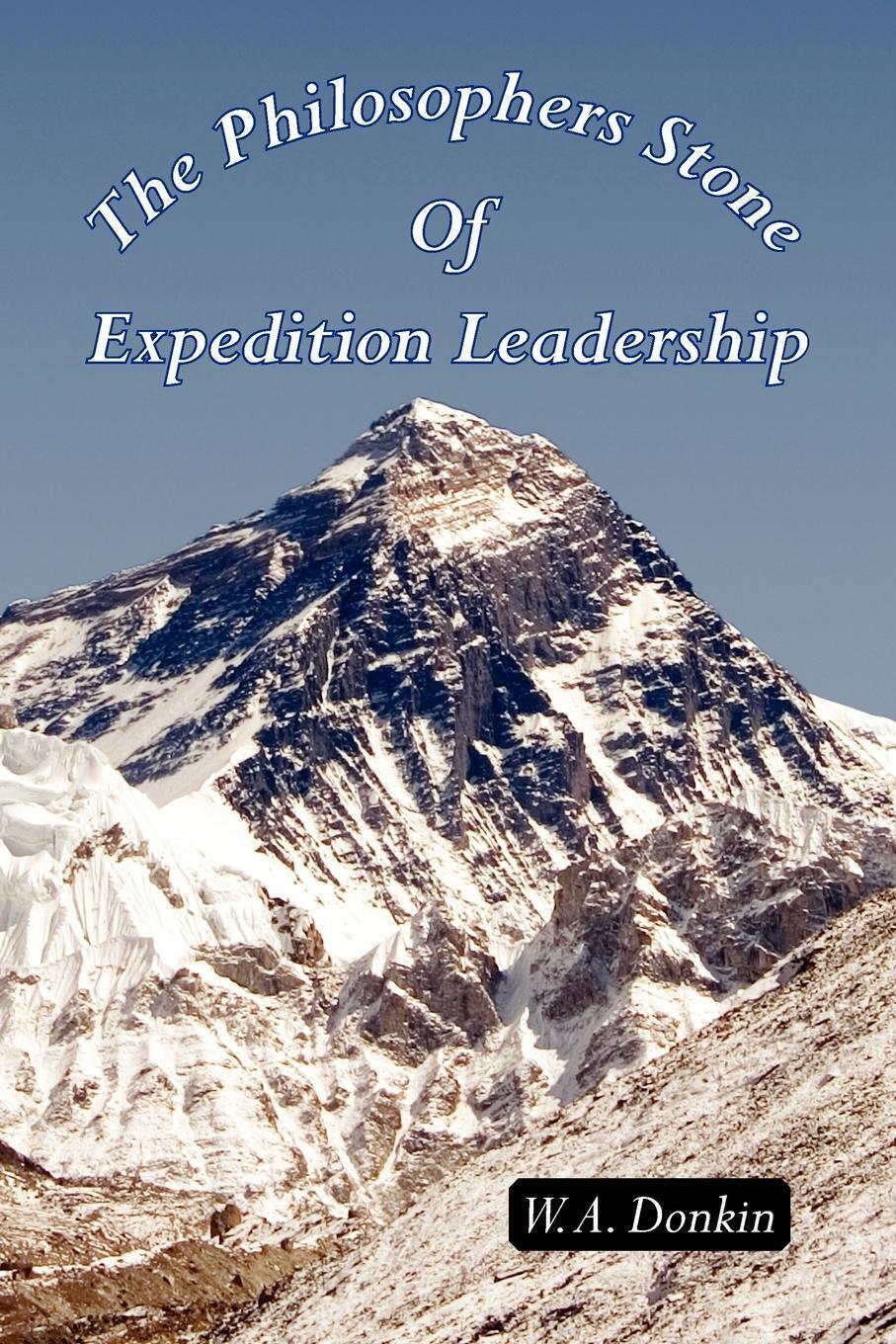 W. A. A. Donkin | The Philosophers Stone Of Expedition Leadership |