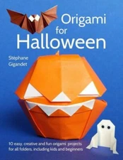 Origami For Halloween: 10 Easy, Creative And Fun Origami Projects For All F...