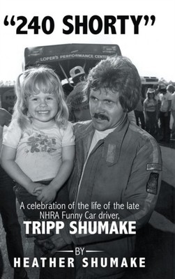 Shumake - 240 Shorty  A Celebration of the Life of the Late NHRA Funny - X555z
