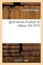 Quel Amour d'Enfant. 6e dition by Comtesse Sophie de S?gur (French) Paperback Bo