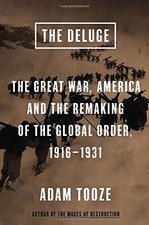 THE DELUGE: THE GREAT WAR, AMERICA AND THE REMAKING OF THE By Adam Tooze *VG+*
