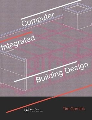 Computer-Integrated Building Design by Tim Cornick - 9781138417786