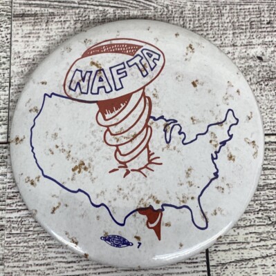 Anti North American Free Trade Agreement 1993 (NAFTA) Political Pinback Button