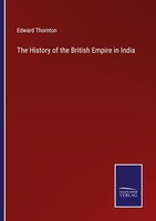 The History Of The British Empire In India Edward Thornton
