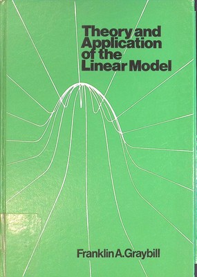 Theory and Application of the Linear Model. Graybill, Franklin A.: