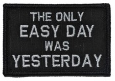The Only Easy Day Was Yesterday, Navy Seal Motto - 2x3 Patch