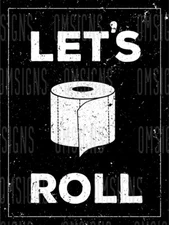 Lets Roll Funny Metal Sign FREE SHIPPING Humorous Bathroom Decor
