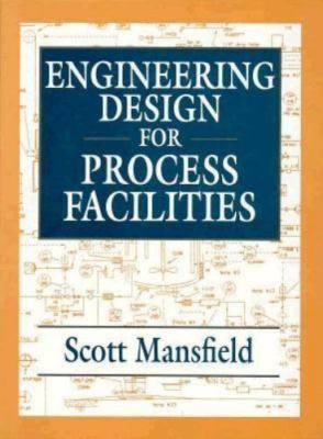 Engineering Design for Process Facilities by Scott Mansfield