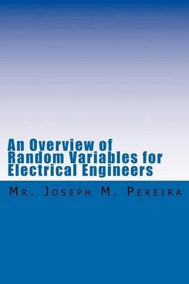 An Overview of Random Variables for Electrical Engineers by Joseph M. Pereira (E