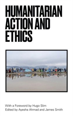 Humanitarian Action and Ethics by Ayesha Ahmad PAPERBACK 9781786992673