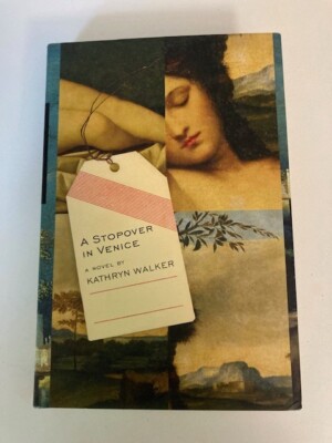 A Stopover in Venice by Kathryn Walker (2008, Hardcover) 1st Printing VG