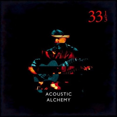 Acoustic Alchemy Thirty Three and a Third (CD) Album (US IMPORT)