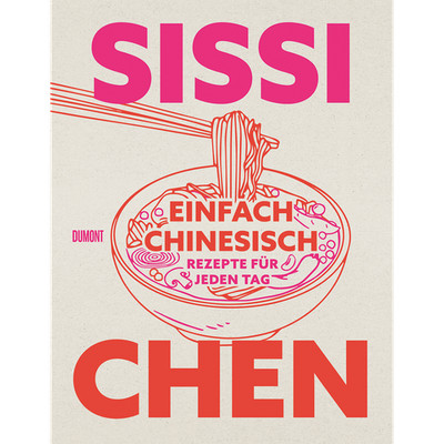 Einfach chinesisch: Rezepte für jeden Tag Sissi Chen