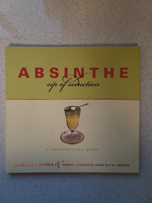 Absinthe Sip of Seduction By Betina J. Wittels And Robert Hermesch 2003 1st Ed