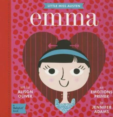 Emma: A BabyLitÂ  Emotions Primer (BabyLit Books) - Board book - VERY GOOD