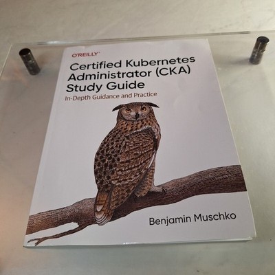 Certified Kubernetes Administrator (CKA) Study Guide :