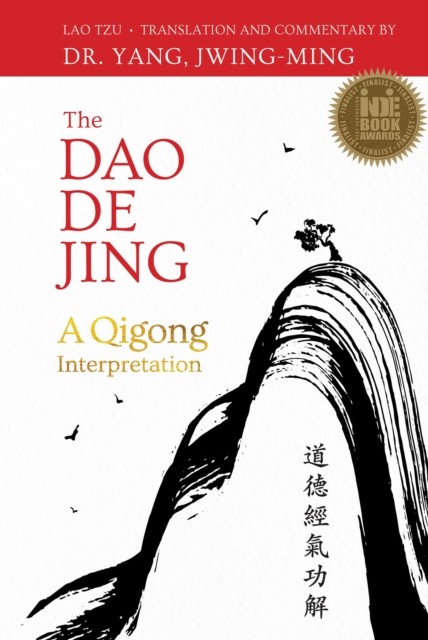 The Dao De Jing by Dr. Jwing-Ming, Ph.D. Yang (Paperback Book)