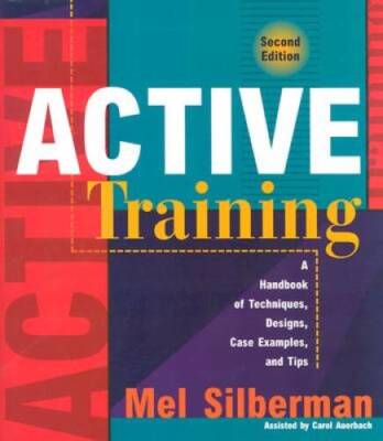 Active Training: A Handbook of Techniques, Designs, Case Exampl - VERY GOOD