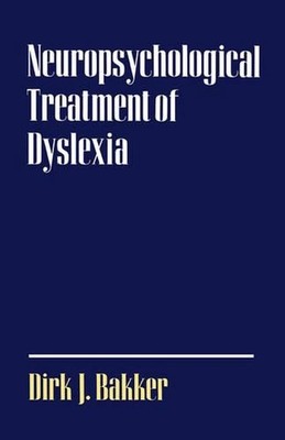 Neuropsychological Treatment of Dyslexia by Dirk J. Bakker (English) Paperback B