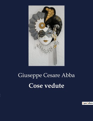 Cose vedute Memorie di gioventù e risveglio patriottico in Lombardia Abba Buch