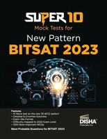 Super 10 Mock Tests For New Pattern Bitsat 2023 Physics, Chemistry,...