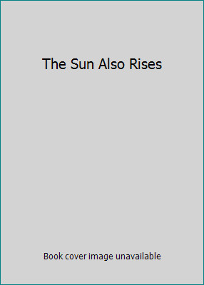 The Sun Also Rises by Hemingway, Ernest