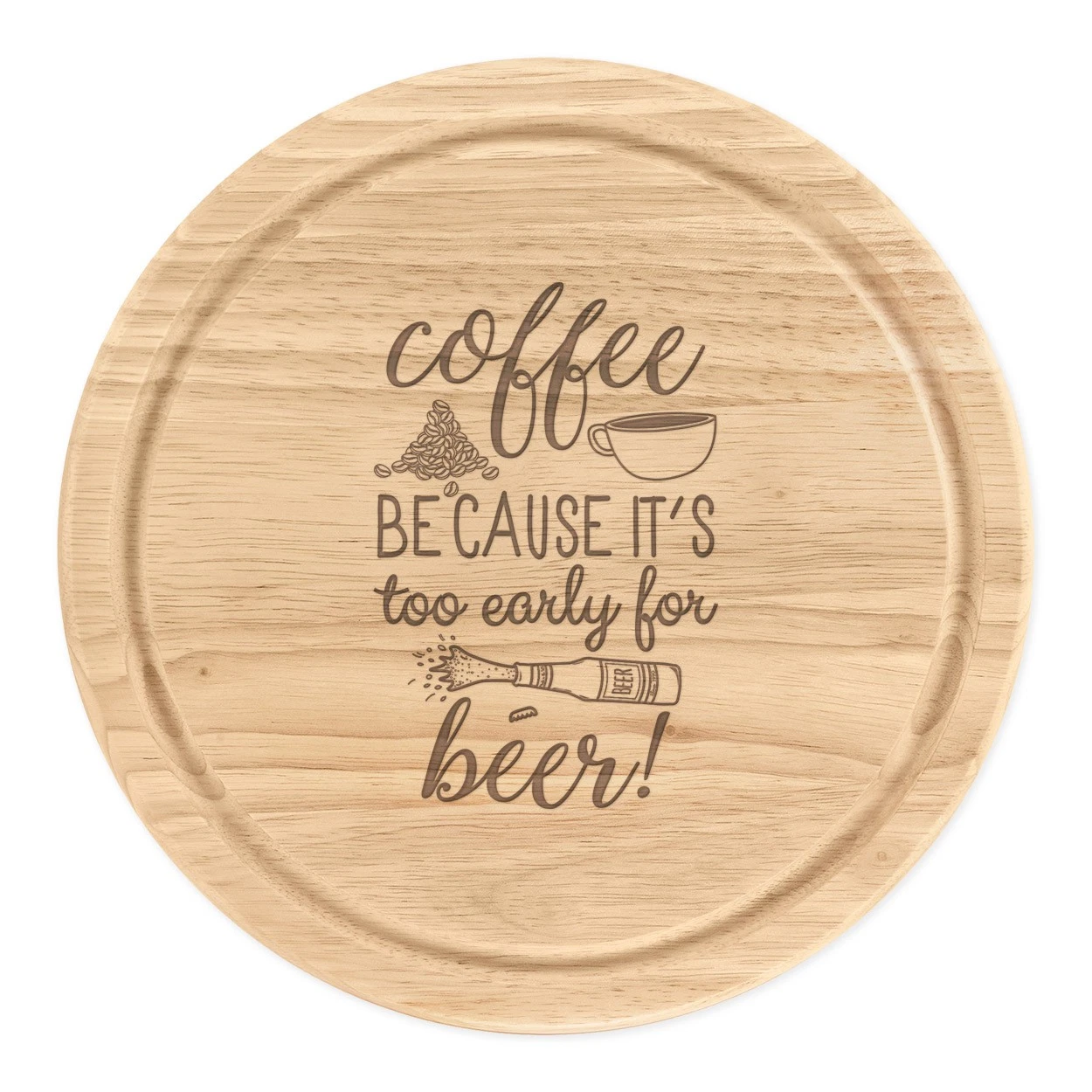 Coffee Because It's Too Early For Beer Round Chopping Cheese Board Funny