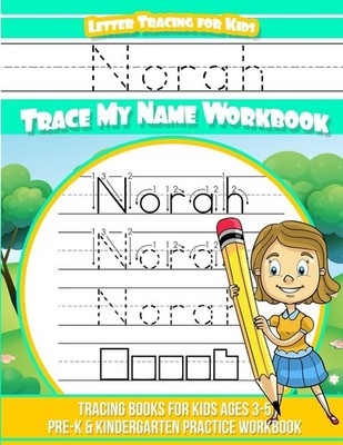 Norah Letter Tracing for Kids Trace my Name Workbook: Tracing Books for Kids age