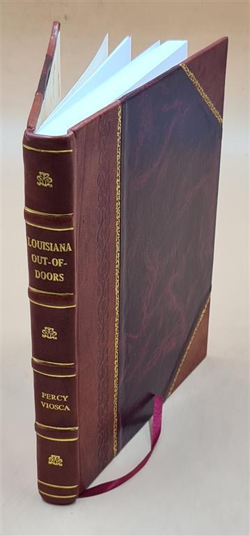 Louisiana Out-Of-Doors; A Handbook And Guide 1933 By Viosca Percy [Leather Bound