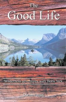 The Good Life: Up the Yukon Without a Paddle von Am... | Buch | Zustand sehr gut