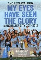 My Eyes Have Seen The Glory | Manchester City 2011-2012 | Andrew Waldon | Buch