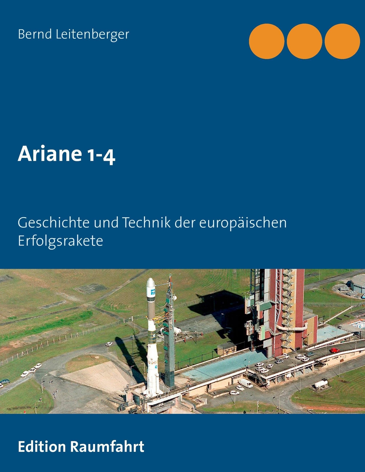 Ariane 1-4 Geschichte Und Technik Der Europäischen Erfolgsrakete