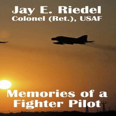 Memories of a Fighter Pilot Jay E. Riedel Paperback Lulu Press In