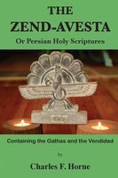 The Zend-Avesta | Or Persian Holy Scriptures | Charles F. Horne | Taschenbuch