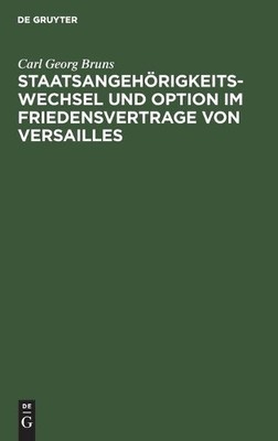 Carl Georg Brun Staatsangehörigkeitswechsel Und Option Im Friedensver (Hardback)