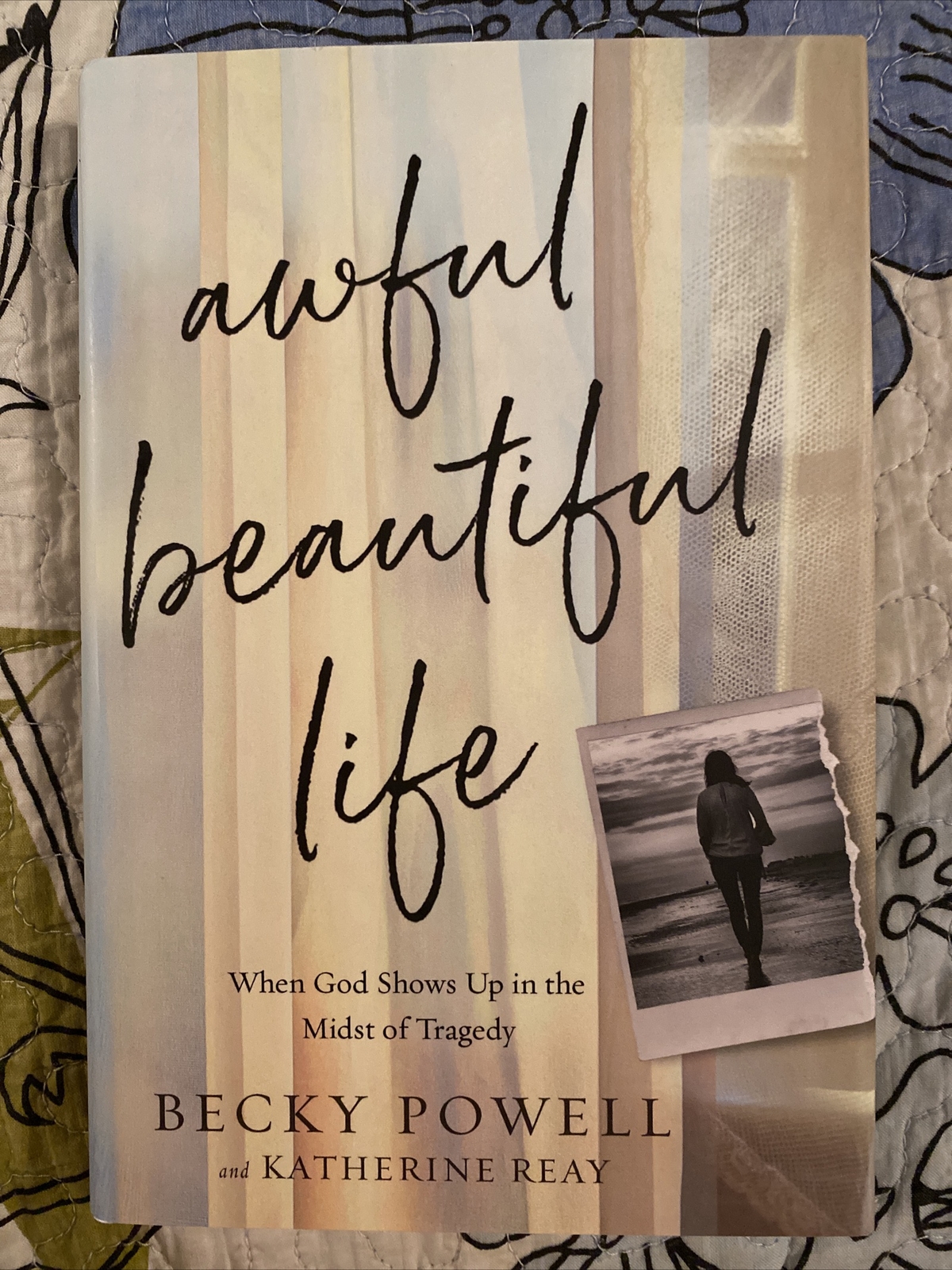 Awful Beautiful Life : When God Shows up in the Midst of Tragedy by ...